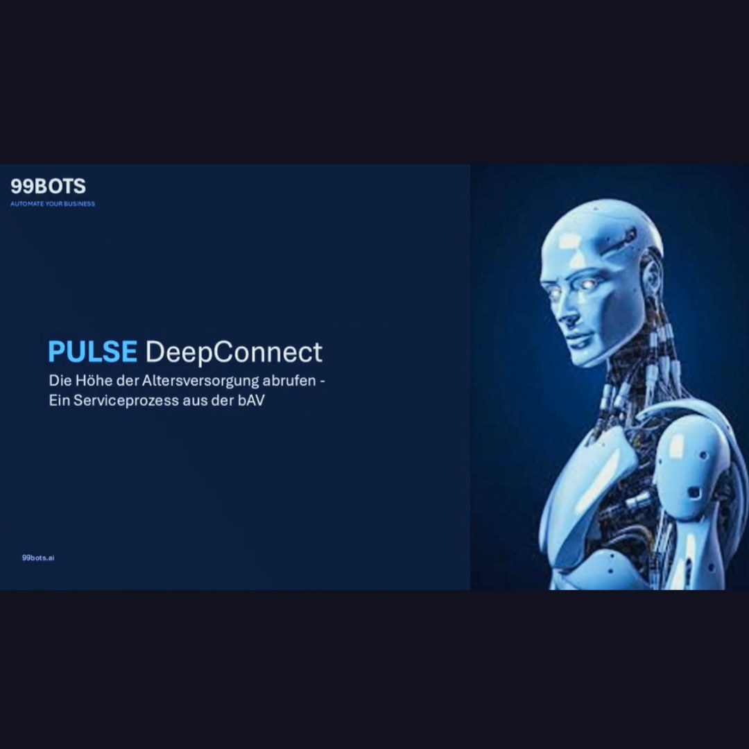 Dunkelblaue Präsentationsfolie von 99BOTS mit dem Titel „PULSE DeepConnect“ und dem Untertitel „Die Höhe der Altersversorgung abrufen – Ein Serviceprozess aus der bAV“. Rechts ist ein futuristischer weißer humanoider Roboter vor blau leuchtendem Hintergrund zu sehen. Oben links befindet sich das 99BOTS-Logo.